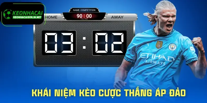 Kèo Cược Thắng Áp Đảo - Nhận Diện Sớm Không Lòng Vòng 1 keo-cuoc-thang-ap-dao-khai-niem