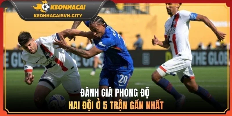 Nhận Định Trận Paris Saint-Germain vs Chelsea 03:00 12/03 3 Đánh giá phong độ hai đội ở 5 trận gần nhất