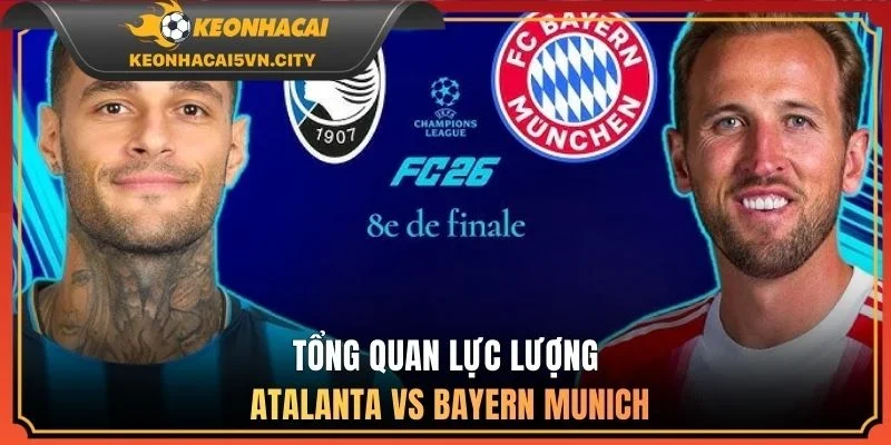 Atalanta vs Bayern Munich 03:00 11/03: Nhận Định Chi Tiết 2 Tổng quan lực lượng Atalanta vs Bayern Munich